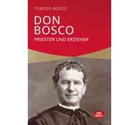 Don Bosco: Priester und Erzieher