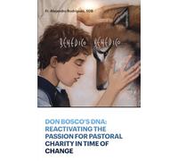 Don Bosco's DNA: Reactivating the Passion for Pastoral Charity in Time of Change