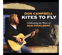 Don Campbell - Kites to Fly: Celebrating Music of Dan Fogelberg