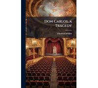 Don Carlos, a Tragedy