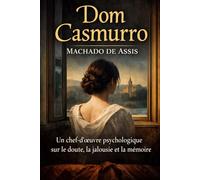 Don Casmurro: Une histoire d'amour où la certitude se transforme peu à peu en doute.