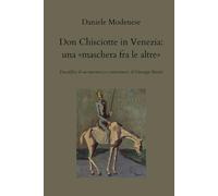 Don Chisciotte in Venezia: una «maschera fra le altre»: decodifica di un intermezzo sotterraneo