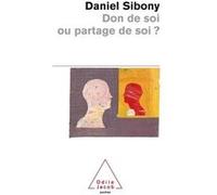 Don de soi ou partage de soi ? Daniel Sibony (Auteur)