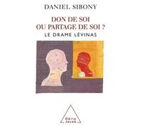 Don de soi ou partage de soi ? Le drame Lévinas - Daniel Sibony - Odile Jacob - broché - Essai