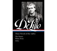 Don Delillo: Three Novels Of The 1980s (Loa #363)