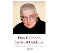 Don Dolindo's Spiritual Guidance: Finding direction through Don Dolindo Ruotolo's Bible Commentaries