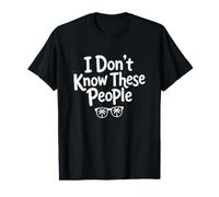 Don drôle de dire « Don Know These People » Sarcastique T-Shirt Graphique avec Valeur