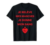 Don du sang Je relève mes manches je donne mon sang T-Shirt
