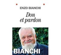 Enzo Bianchi – Don et pardon – Essai – Broché – Traduit par Matthias Wirz