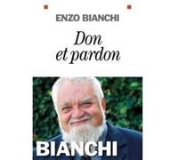 Don et pardon Enzo Bianchi (Auteur), Matthias Wirz (Traduction)
