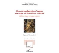 Don Et Transplantation D'organes Au Canada, Aux Etats-Unis Et En France - Reflexions Éthiques Et Pratiques Comparées
