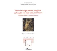 Don Et Transplantation D'organes Au Canada, Aux Etats-Unis Et En France - Reflexions Éthiques Et Pratiques Comparées