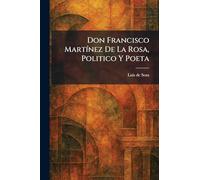 Don Francisco MartÃ-nez De La Rosa, Politico Y Poeta