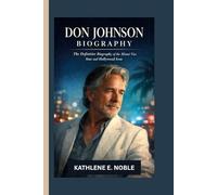 Don Johnson Biography: The Definitive Biography of the Miami Vice Star and Hollywood Icon