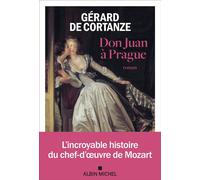 Don Juan à Prague L'incroyable histoire du chef-d'oeuvre de Mozart - Gérard de Cortanze - Albin Michel - broché - Roman