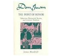 Don Juan and the Point of Honor Seduction Patriarchal Society and Literature Tradition