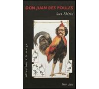 Don Juan des poules Petits suppléments à Le plus bel amour de Don Juan de Jules Barbey d'Aurevilly - Luc Aldric - Non Lieu - broché - Roman