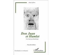 Don Juan et Hamlet (Nouvelle édition) - Une étude psychanalytique - Alain Lefèvre - L'harmattan - Livre