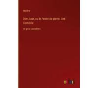Don Juan, Ou Le Festin De Pierre; Une Comédie