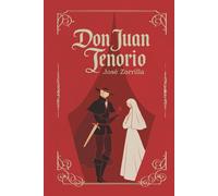 Don Juan Tenorio: Don Juan Tenorio de José Zorrilla | Texto íntegro | Edición cuidada para estudiantes