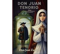 Don Juan Tenorio Drama RELIGIOSO-FANTÁSTICO EN DOS PARTES.: Colección Teatro Clásico Español