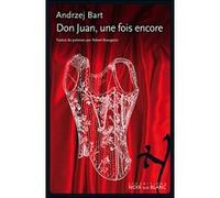 Don juan une fois encore BART ANDRZEJ (Auteur)