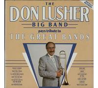 DON LUSHER BIG BAND - Pays Tribute To The Great Bands