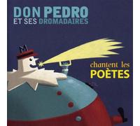 Don Pedro Et Ses Dromadaires Chantent Les Poètes