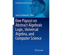 Don Pigozzi On Abstract Algebraic Logic, Universal Algebra, And Computer Science