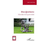 Don Quichotte Chevalier de la post-vérité - Jean-Louis Sous - L'harmattan - broché - Essai
