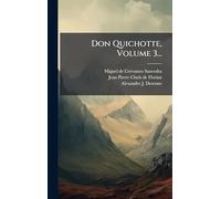 Don Quichotte, Volume 3...