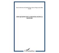 Don Quijote de la Mancha dans la Manche - Estrella Ruiz-Galvez Priego - L'harmattan - broché - Biographie