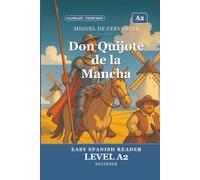Don Quijote de la Mancha para Estudiantes de Español. Nivel A2 Pre-Intermedio: Don Quixote in Easy Spanish: A2 Graded Reader (CEFR) for Beginner Learners