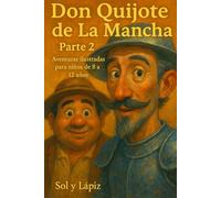 Don Quijote de La Mancha - Parte 2: Aventuras ilustradas para niños de 8 a 12 años