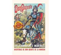 DON QUIJOTE: Las asombrosas e increíbles aventuras de Don Quijote de la Mancha