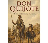 Don Quijote: The Mad Knight, His Loyal Squire, and the Most Famous Quest Ever Imagined