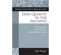 Don Quixote in the Archives: Madness and Literature in Early Modern Spain