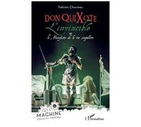 Don Quixote, L'invincible - Ou Le Manifeste De La Vie Singulière