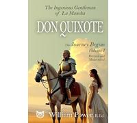 Don Quixote: (Modernised Edition) Vol 1: The Ingenious Gentleman of La Mancha - Modern English Edition by William Power, B.Ed.