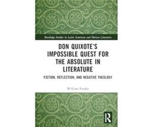 Don Quixotes Impossible Quest for the Absolute in Literature - William Franke - Taylor amp Francis Ltd - Livre en Anglais - Hardback William FrankeWilliam Franke (Auteur)