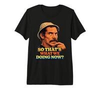 Don Ramon So Thats What We Doing Now ? T-Shirt Haut de Gamme