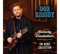 Don Rigsby – Kentucky Troubadour: The Rebel Collection – Rebel