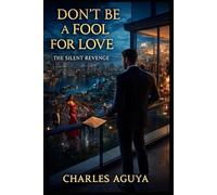 Don’t Be a Fool for Love: The Silent Revenge
