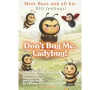 Don’t Bug Me, Ladybug!: A Kids Book about Being Bad, Bad Behaviors, Emotion Control, and Self-Control for Children Who Feel Too Much