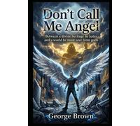 Don’t Call Me Angel: Between a divine heritage he hates and a world he must save from gods