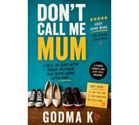 Don’t Call Me Mum: I Fell in Love With Their Mother. The Boys Came With Her.
