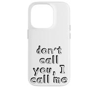 Don´t Call You, i Call me Coque pour iPhone 14 Pro