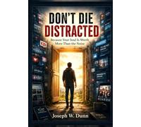 Don’t Die Distracted: Waking Up to God, Mercy, and Eternity in a Noisy World