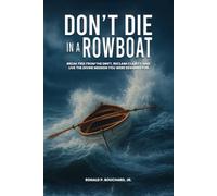 DON’T DIE IN A ROWBOAT: Break Free from the Drift, Reclaim Clarity, and Live the Divine Mission You Were Designed For