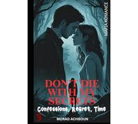 Don’t Die With My Secrets: A Story of Grief, Redemption, and the Healing We Find in Each Other